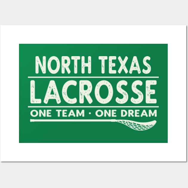 North Texas Lacrosse One Team One Dream Wall Art by tropicalteesshop